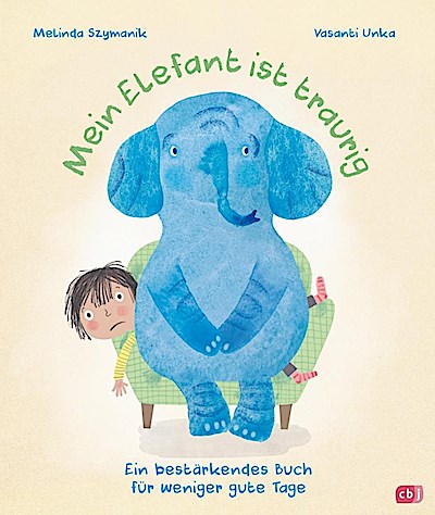 Mein Elefant ist traurig - Ein bestärkendes Buch für weniger gute Tage