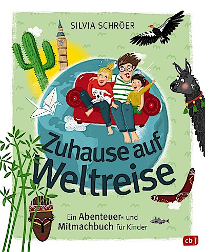 Zuhause auf Weltreise - Ein Abenteuer- und Mitmachbuch für Kinder