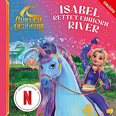 Unicorn Academy - Isabel rettet Einhorn River