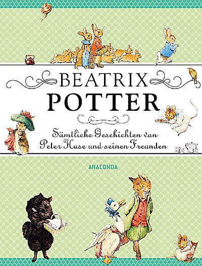 Beatrix Potter - Sämtliche Geschichten von Peter Hase und seinen Freunden