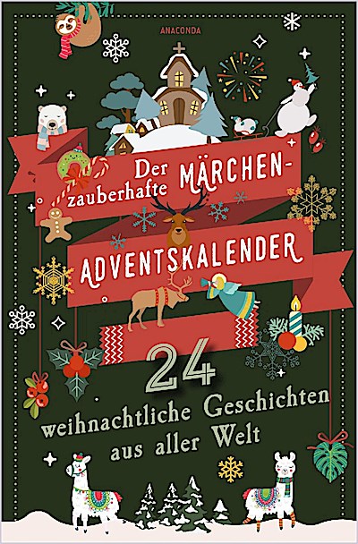 Der zauberhafte Märchen-Adventskalender. 24 weihnachtliche Geschichten aus aller Welt