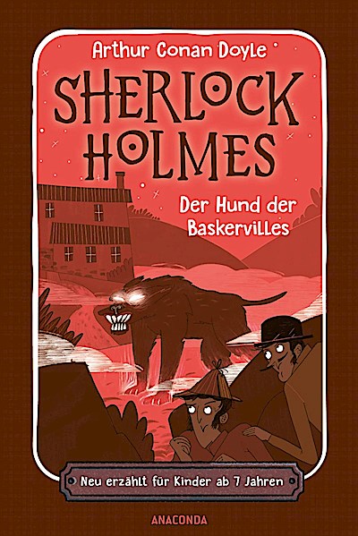 Sherlock Holmes. Der Hund der Baskervilles. Neu erzählt für Kinder ab 7 Jahren