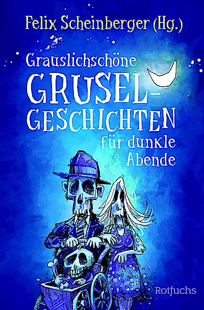 Grauslichschöne Gruselgeschichten für dunkle Abende