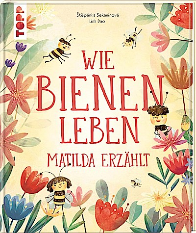 Wie Bienen leben. Matilda erzählt.