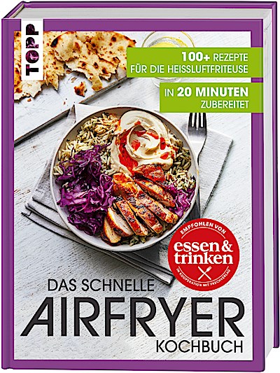 Das schnelle Airfryer Kochbuch - empfohlen von ’essen & trinken’
