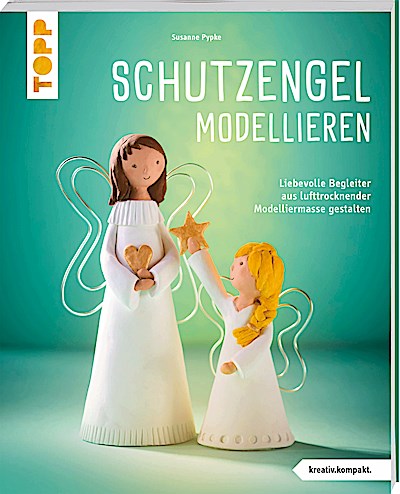 Schutzengel modellieren (kreativ.kompakt.)
