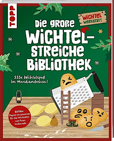 Die große Wichtelstreiche-Bibliothek. 333x Wichtelspaß im Handumdrehen!