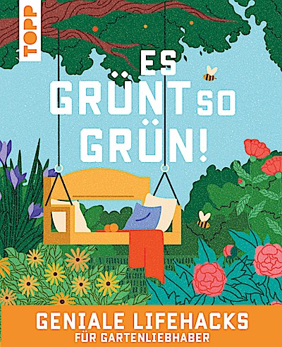 Es grünt so grün! Geniale Lifehacks für Gartenliebhaber