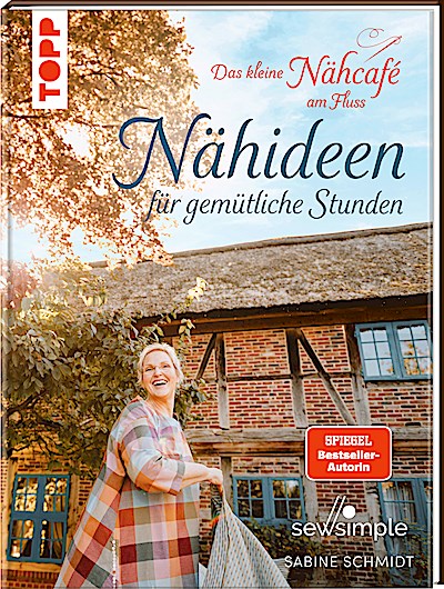 Das kleine Nähcafé am Fluss - Nähideen für gemütliche Stunden