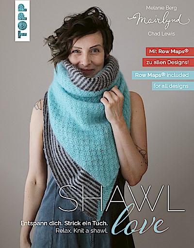 Mairlynd: Shawl Love. Mit ’Row Maps’ zu allen Designs!