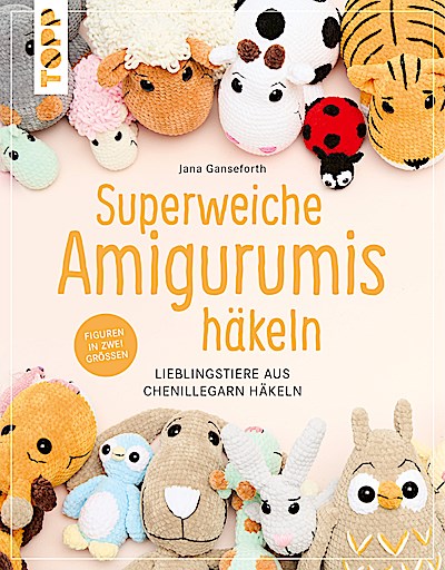 Superweiche Amigurumis häkeln