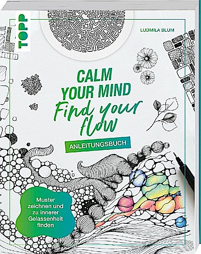 Calm Your Mind - Find Your Flow - Anleitungsbuch