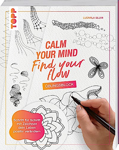 Calm Your Mind - Find Your Flow - Übungsbuch