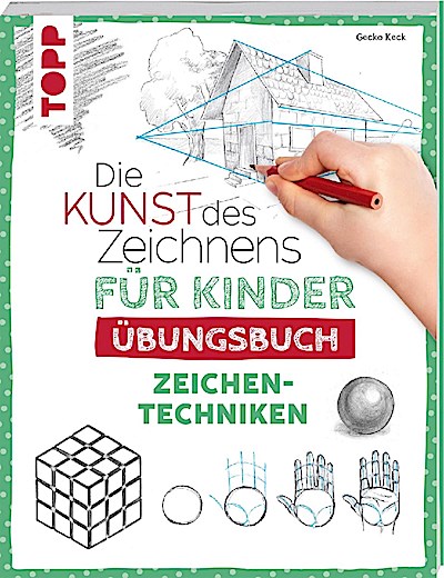 Die Kunst des Zeichnens für Kinder Übungsbuch - Zeichentechniken