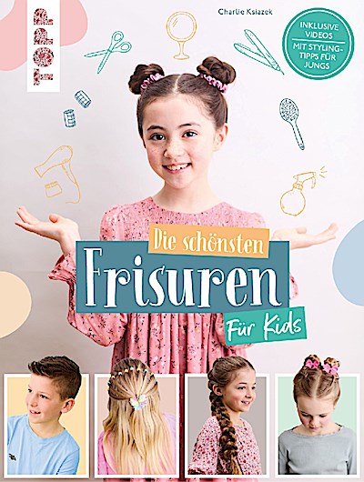 Die schönsten Frisuren für Kids - Vom frechen Pferdeschwanz bis zur Flechtfrisur, kinderleicht erklärt!