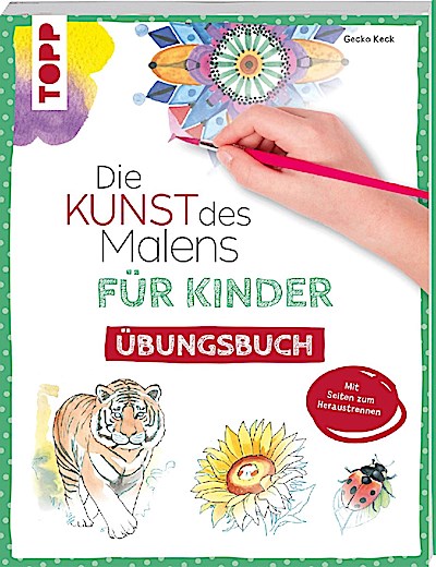 Die Kunst des Malens für Kinder Übungsbuch