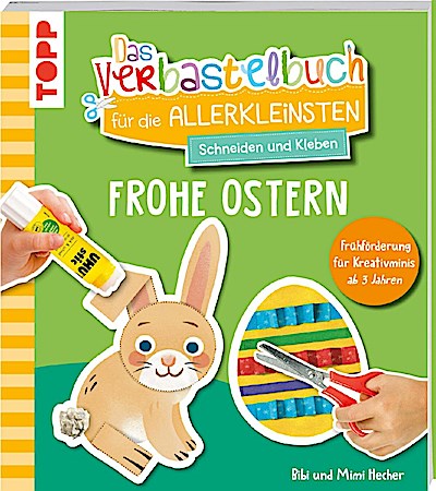 Das Verbastelbuch für die Allerkleinsten. Schneiden und Kleben. Frohe Ostern