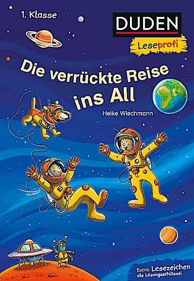 Duden Leseprofi - Die verrückte Reise ins All, 1. Klasse