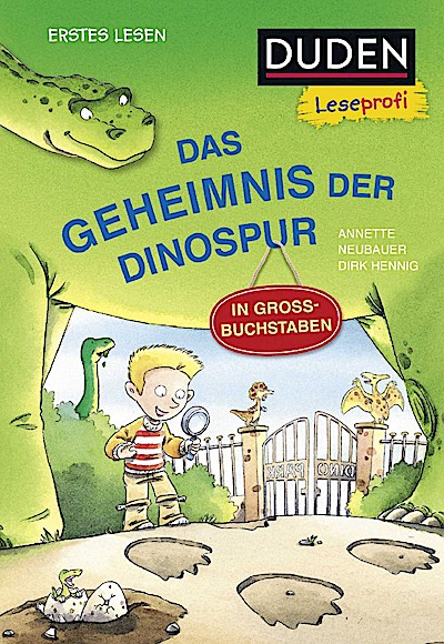 Duden Leseprofi - GROSSBUCHSTABEN: DAS GEHEIMNIS DER DINOSPUR, Erstes Lesen