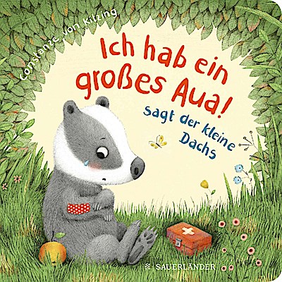 "Ich hab ein großes Aua", sagt der kleine Dachs (Trost-Buch)