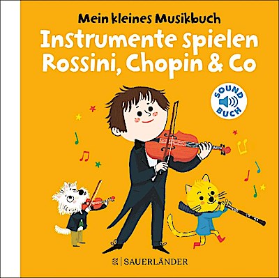 Mein kleines Musikbuch - Instrumente spielen Rossini, Chopin & Co
