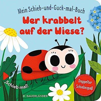 Mein Schieb & Guck-mal-Buch: Wer krabbelt auf der Wiese?