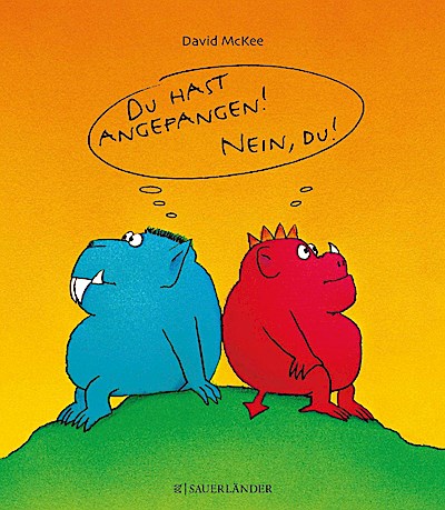 Du hast angefangen - Nein du!