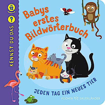 Kennst du das? Babys erstes Bildwörterbuch. Jeden Tag ein neues Tier