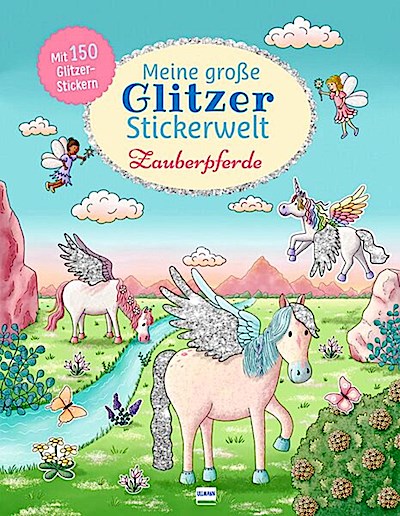 Meine große Glitzer-Stickerwelt Zauberpferde