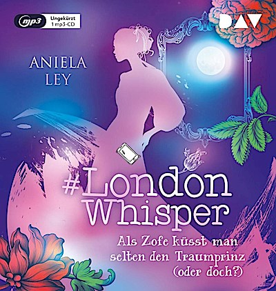 #London Whisper - Teil 3: Als Zofe küsst man selten den Traumprinz (oder doch?)