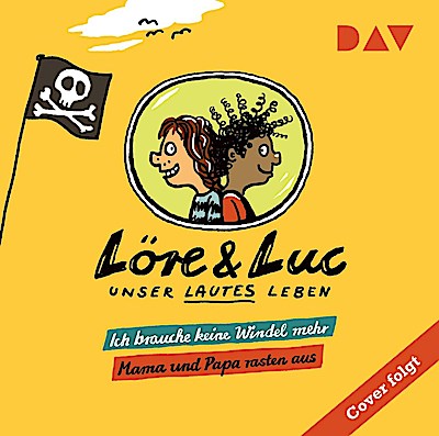 Löre & Luc - Unser lautes Leben (8). Folge 15: Ich brauche keine Windel mehr / Folge 16: Mama und Papa rasten aus