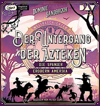 Weltgeschichte(n). Der Untergang der Azteken: Die Spanier erobern Amerika