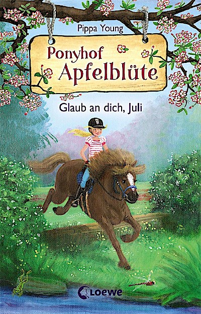 Ponyhof Apfelblüte (Band 15) - Glaub an dich, Juli