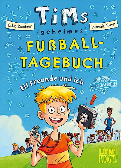 Tims geheimes Fußball-Tagebuch (Band 1) - Elf Freunde und ich!