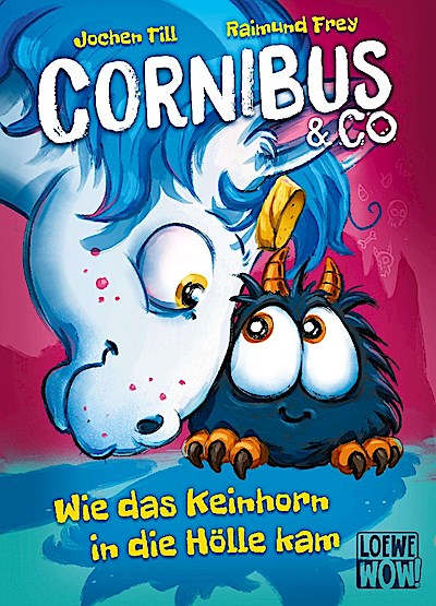 Cornibus & Co. (Band 4) - Wie das Keinhorn in die Hölle kam