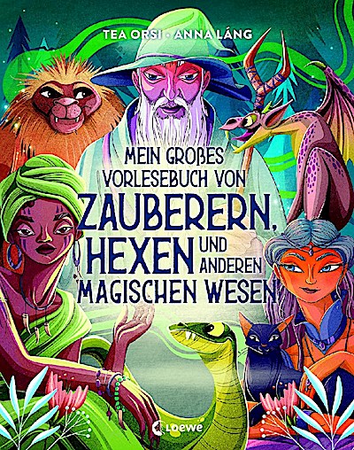Mein großes Vorlesebuch von Zauberern, Hexen und anderen magischen Wesen