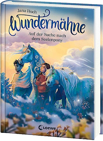 Wundermähne (Band 2) - Auf der Suche nach dem Seelenpony