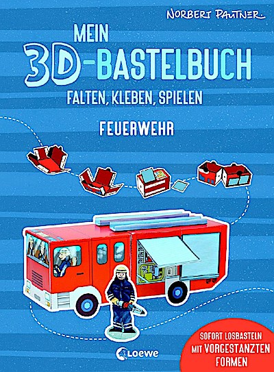 Mein 3D-Bastelbuch - Falten, kleben, spielen - Feuerwehr