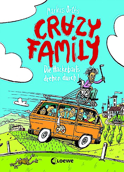 Crazy Family (Band 4) - Die Hackebarts drehen durch