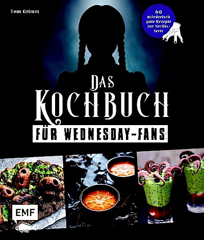 Das inoffizielle Kochbuch für Wednesday-Fans