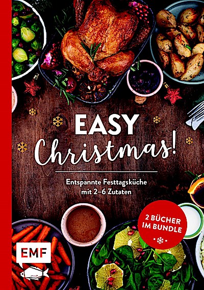 Easy Christmas! Entspannte Festtagsküche mit 2-6 Zutaten