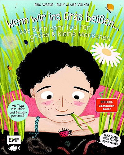 Wenn wir ins Gras beißen - Das Buch vom Tod für große und kleine Menschen
