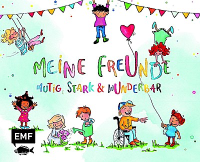 Meine Freunde: Mutig, stark & wunderbar - Ein Eintragalbum für ALLE zum Thema Vielfalt