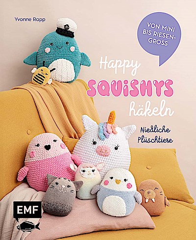 Happy Squishys häkeln - Niedliche Plüschtiere für Squishmallow-Fans