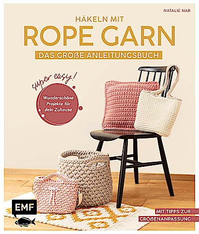 Häkeln mit Rope-Garn super easy - Das große Anleitungsbuch mit Projekten für dein Zuhause