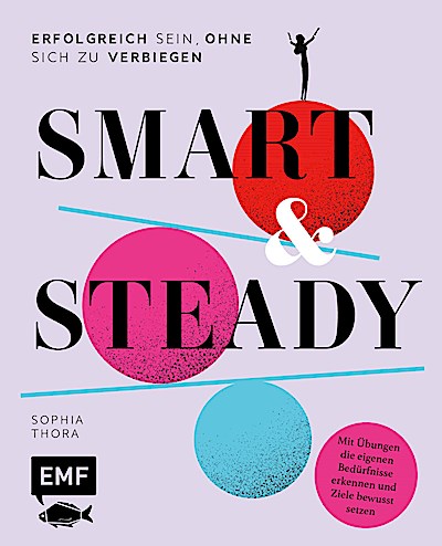 Smart & Steady - Erfolgreich sein, ohne sich zu verbiegen