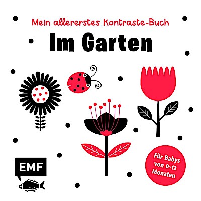 Mein allererstes Kontraste-Buch: Im Garten - für Babys von 0-12 Monaten