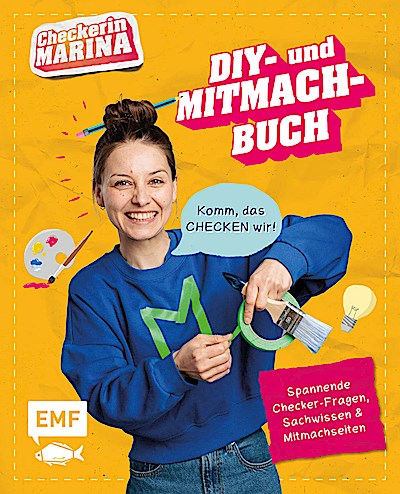 Checkerin Marina: Komm, das checken wir! DIY- und Mitmachbuch