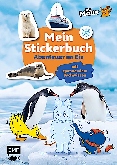 Die Sendung mit der Maus - Mein Stickerbuch mit spannendem Sachwissen: Abenteuer im Eis