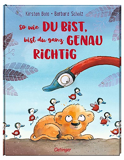 So wie du bist, bist du ganz genau richtig